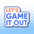 LetsGameItOut